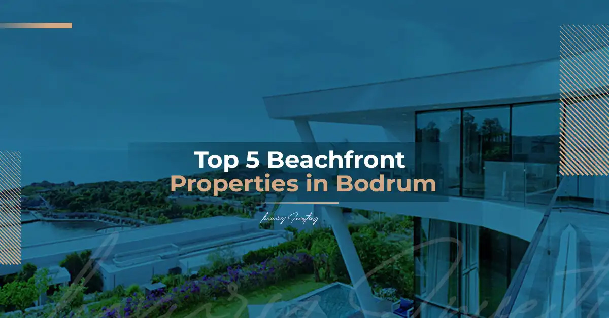 Top 5 Beachfront Properties in Bodrum